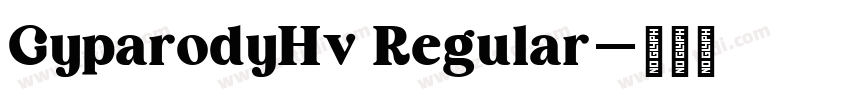 GyparodyHv Regular字体转换